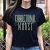 Correctional Nurse T-Shirt Gift Corrections Prison Nurse Customized Unisex Tee B