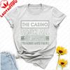 The Casino Took All My Money Im Going Back for It Birthday Party Gift Fathers Day Vegas Letters Graphic Tshirt Streetwear