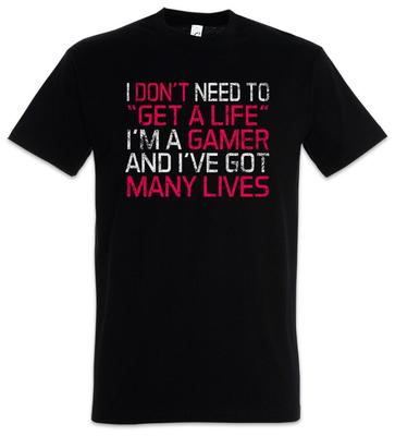 I Don't Need To Get A Life Men's T-Shirt Lvl. Lvl Gamer Games Gaming Video PC