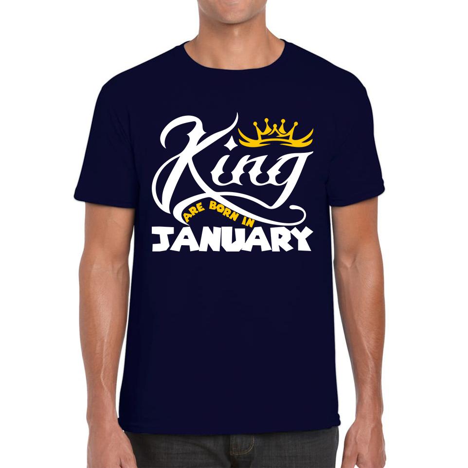 

King Are Born In January Funny Birthday Month January Birthday Sayings Quotes Mens Tee Top M
