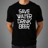 Save Water Drink Beer T-shirt Funny Party Lovers Gift Top Men's Unisex Tee