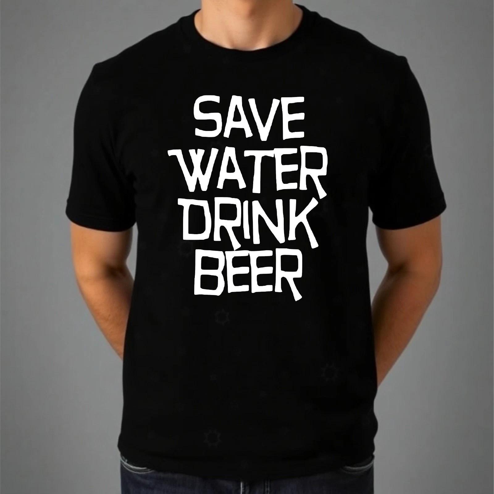 

Save Water Drink Beer T-shirt Funny Party Lovers Gift Top Men s Unisex Tee S