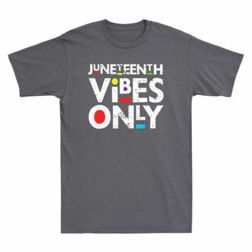 Juneteenth Vibes Only Melanin Black Girl Magic Funny Men039;s Short Sleeve T-Shirt Unisex T-Shirt XXXL