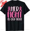 Her Fight Our Fight Breast Cancer T Shirt For Unisex Wounisex Kids Family Support Survivors Pink Ribbon Tee Cotton Ighter Apparel