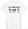 All I Need in Life Sleep Food Wifi Unisexs TShirt Funny Gamer Joke Gaming Pizza Geek Nerd Novelty Slogan Best Present Gift T Shirt