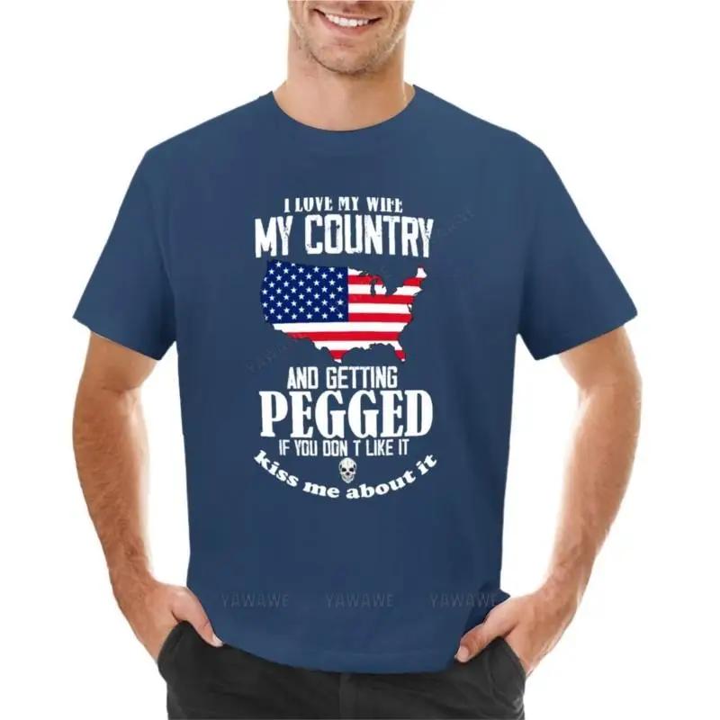 I love my wife my country and getting pegged if you don't like it kiss me about it T-Shirt cute tops men clothings