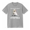 What Day Is Today Who Care Im Retired Funny Labrador Dog T shirt vintage Washed Slightly Comfortable Stretched Versatile