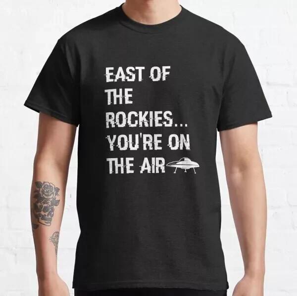 East of the Rockies Classic Art Bell Saying Classic T-Shirt Unisex T-Shirt XXXXL