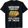 Weekend Forecast 100 Percent Tacos T-Shirt