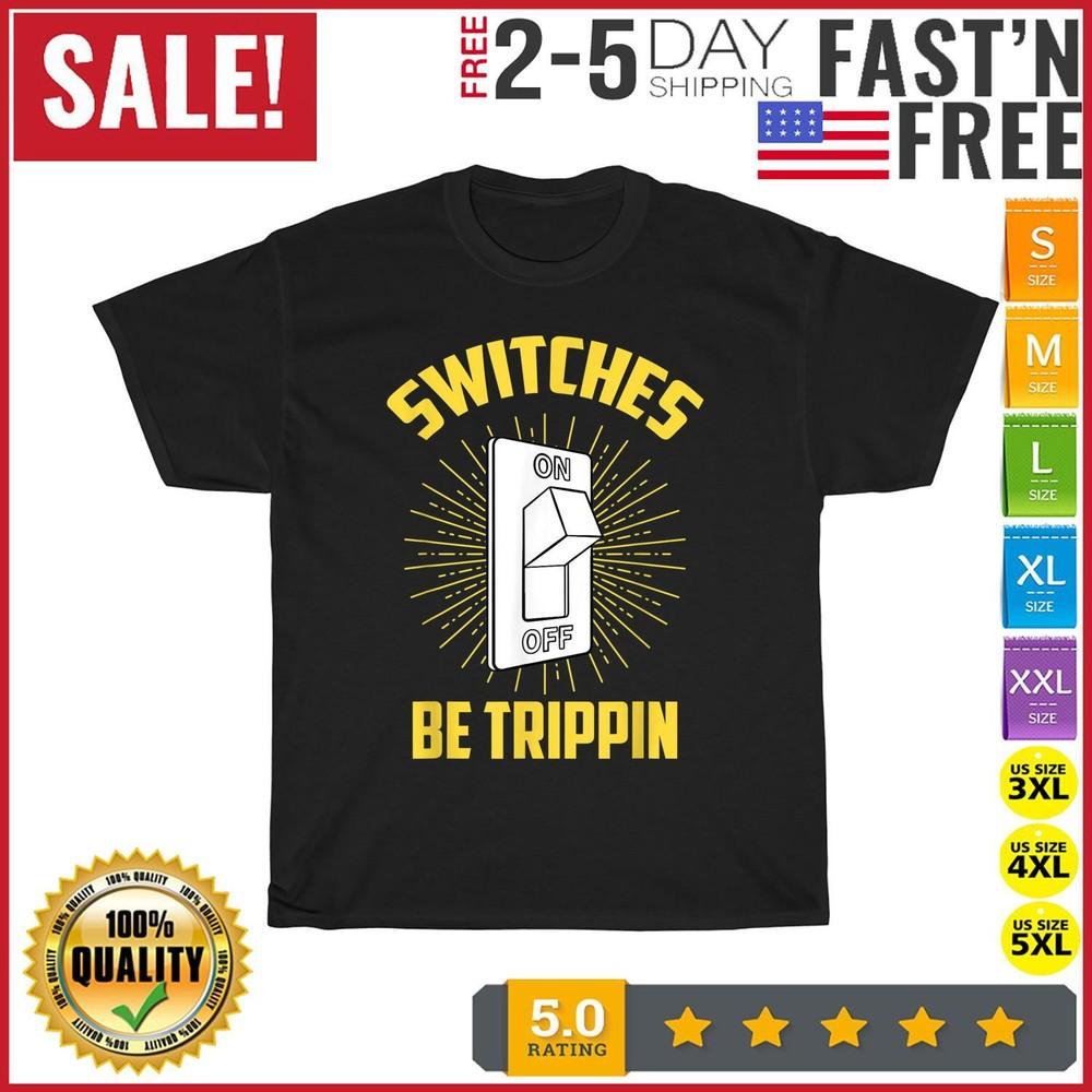 Switches Be Trippin Electrician Vintage T Shirt Men Fashion 2023 Women T Shirt