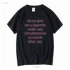 Gib mir unter keinen Umständen eine Zigarette, egal was ich sage T-Shirt vintage gewaschen Herren weich vielseitig Grafik