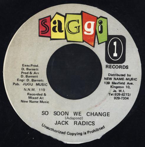 

7inch Record JACK RADICS So Soon We Change NNM119 Saggi 1 Records 1992 Jamaica Reggae Ska Dub Used