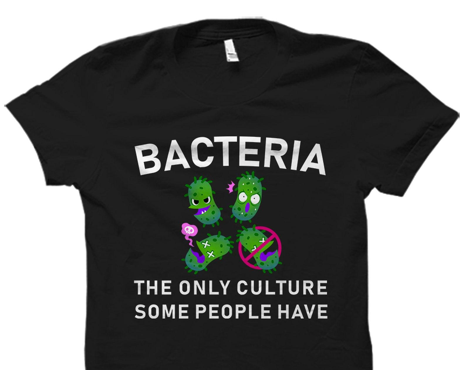 Microbiologist Gift. Microbiology Shirt. Microbiology Gift. Microbiologist Shirt. Microbiology Student Gift. Bacteria Only Culture #OS2322 2XL