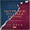 No Place To Call Home by Bola & JJ Hardback Book 9780995458925