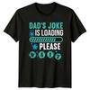 Dads Joke Is Loading Please Unisexs TShirt Dad Jokes Family Fathers Day Gift For