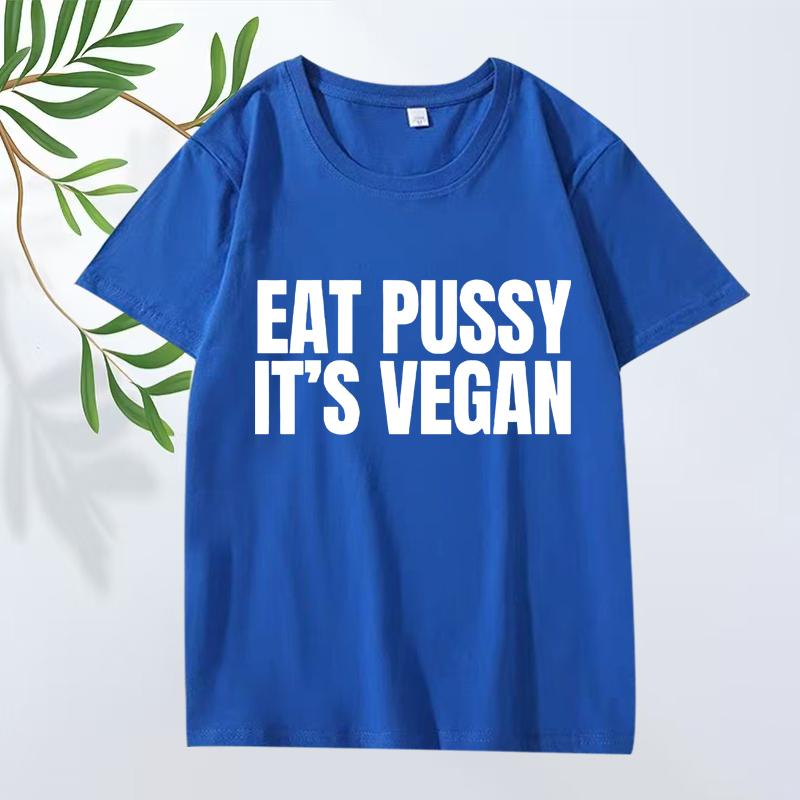 Funny Eat Pussy It's Vegan Graphic T Shirt Men ’s Women Oversized 100% Cotton Y2k Fashion Short Sleeve Summer Print Unisex Tops