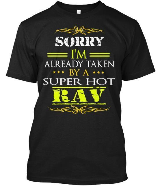 Sorry Im Already Taken By Super Hot Rav - A T-Shirt Made in USA S to 5XL S