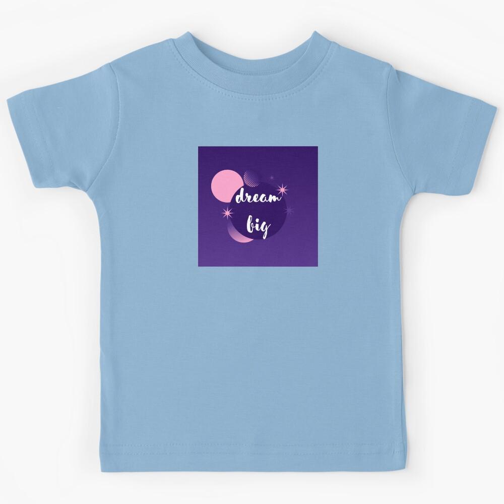 Dream big Kids T-Shirt 140