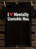 Funny 'I Love Mentally Unstable Men' Graphic T-Shirt Mens Tshirt Womens Tshirts with Letters Print Short Sleeves T-Shirt Casual Street Tee Shirt Top
