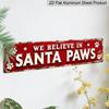 2D Flat 1pc, We Believe in Santa Paws Aluminium Decorative Sign Christmas Dog Paw Print Decorations Vintage Style Wall Art for Living Room, Entryway