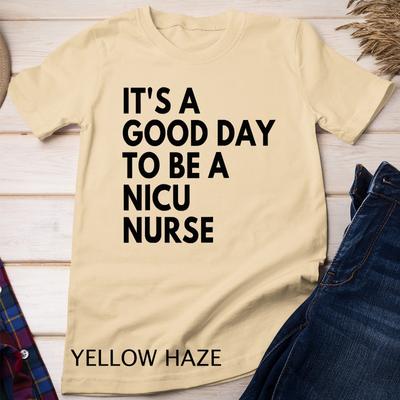 It's A Good Day To Be A NICU Nurse Raglan Baseball Tee Unisex T-Shirt Mens Womens Tees Top