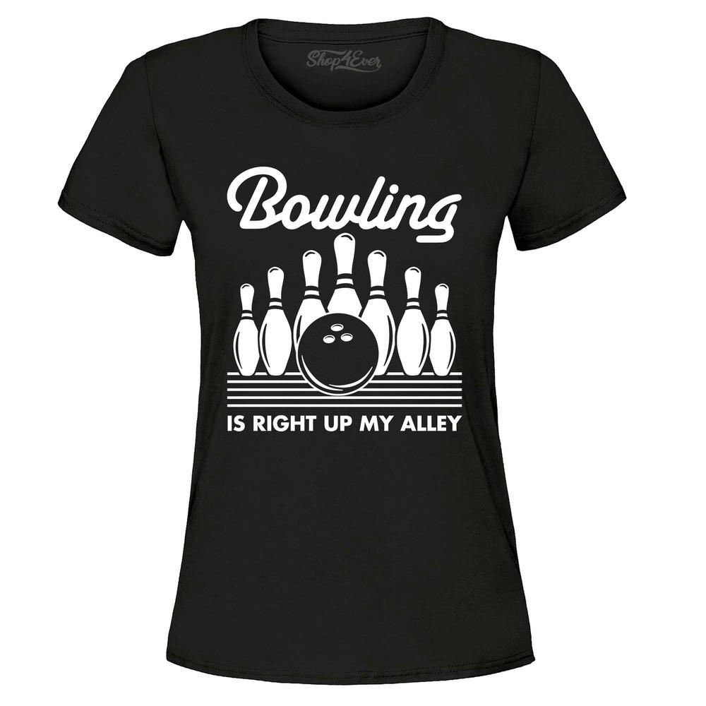 

Bowling is Right Up My Alley Women s T-Shirt Funny Bowl Bowler Shirt S