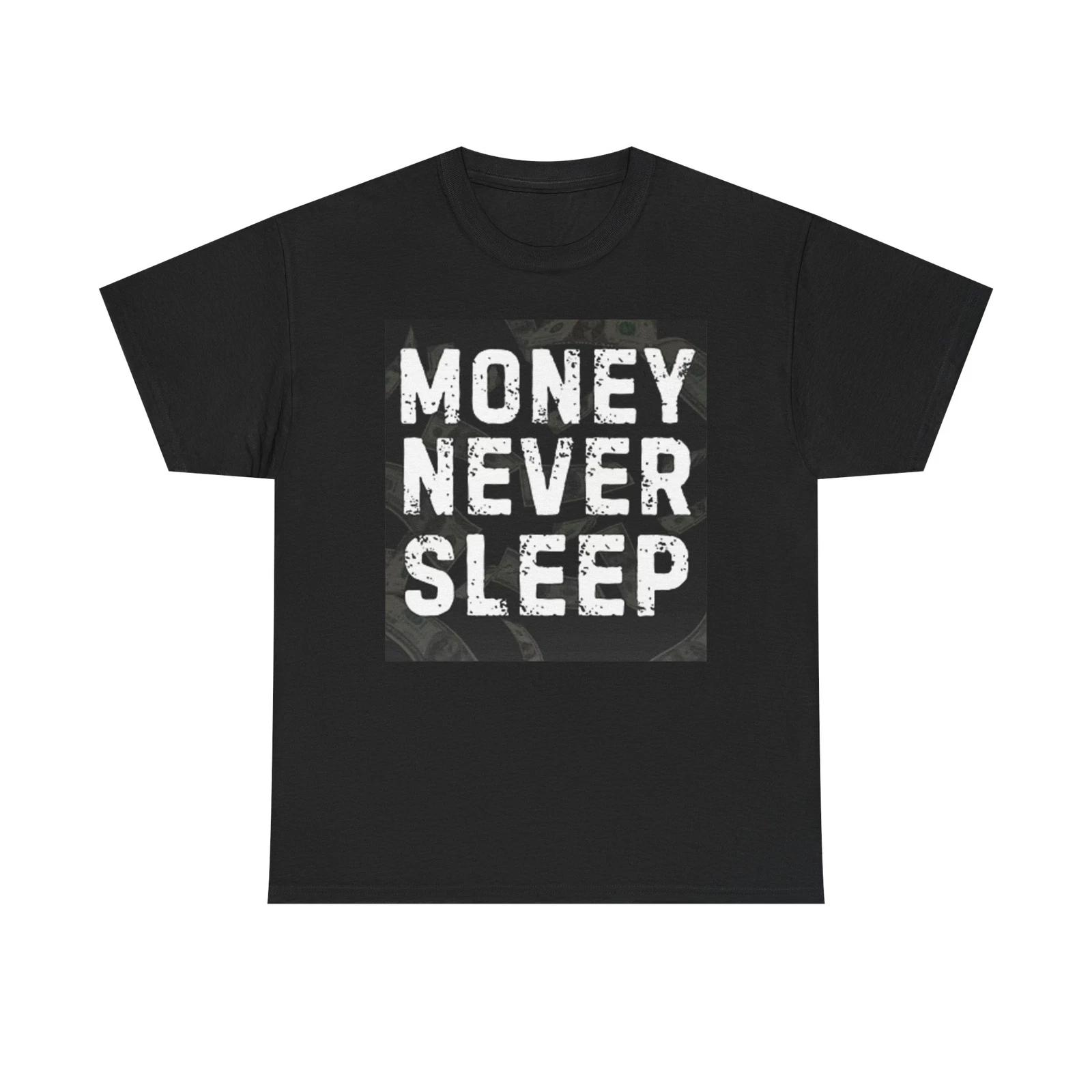 Men s and Women s T-shirts Money Never Sleeps Graphic S