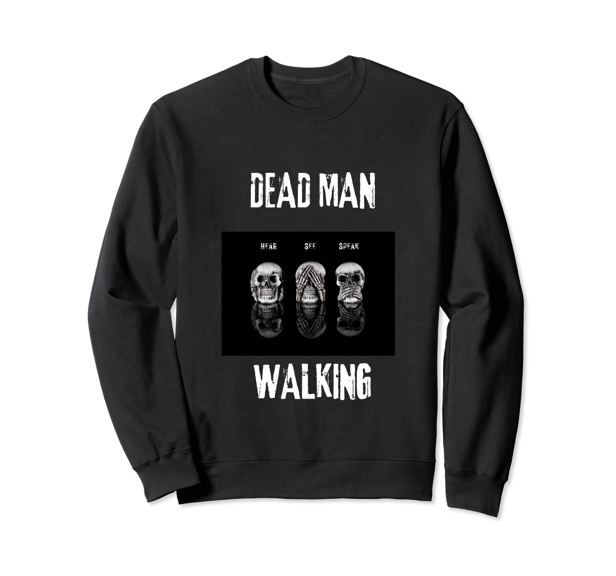 

Dead Man Walking Sweatshirt