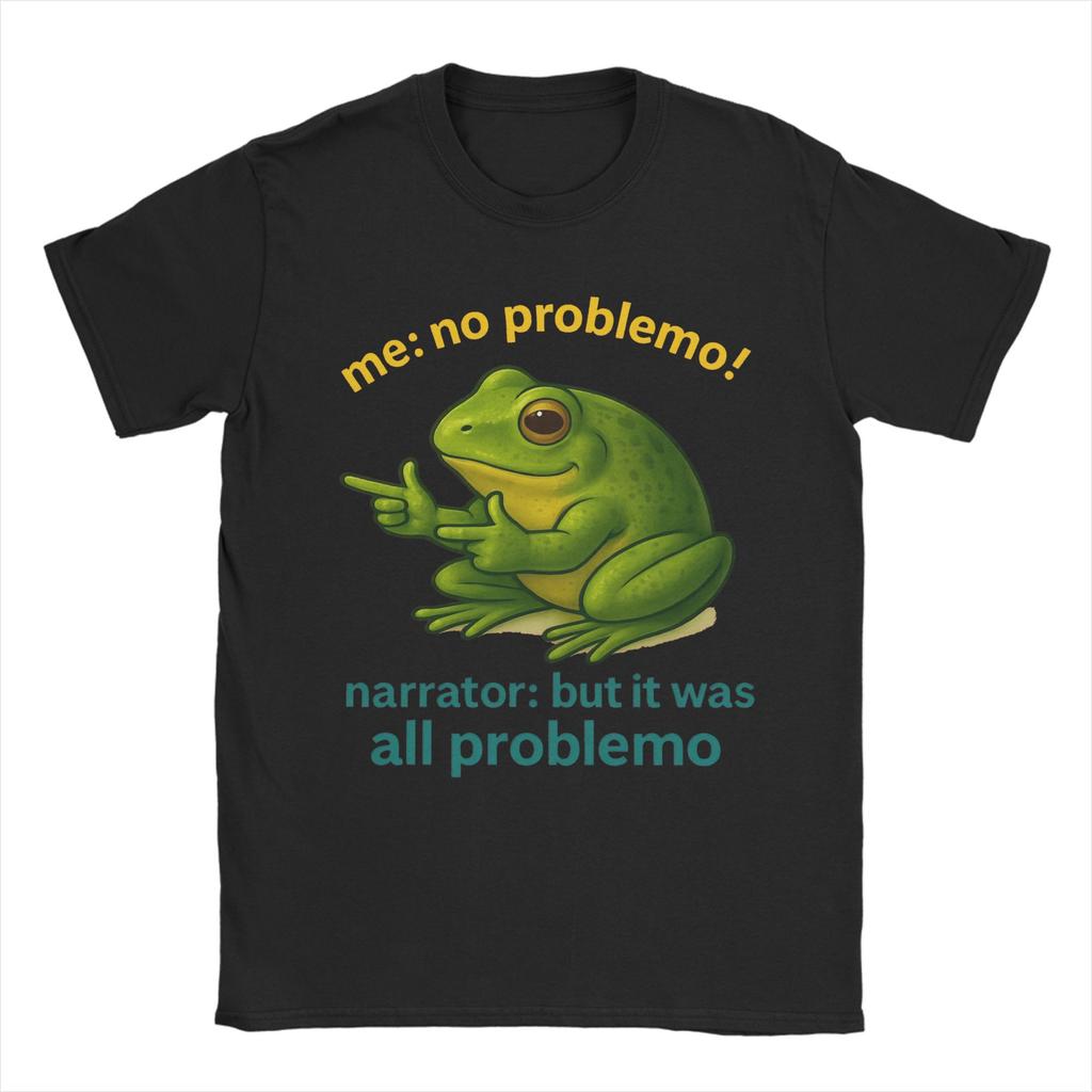 New Arrival Me No Problemo Narrator But It Was All Problemo T Shirt for Men Women Pure Cotton Tee Shirt Short Sleeve Clothing
