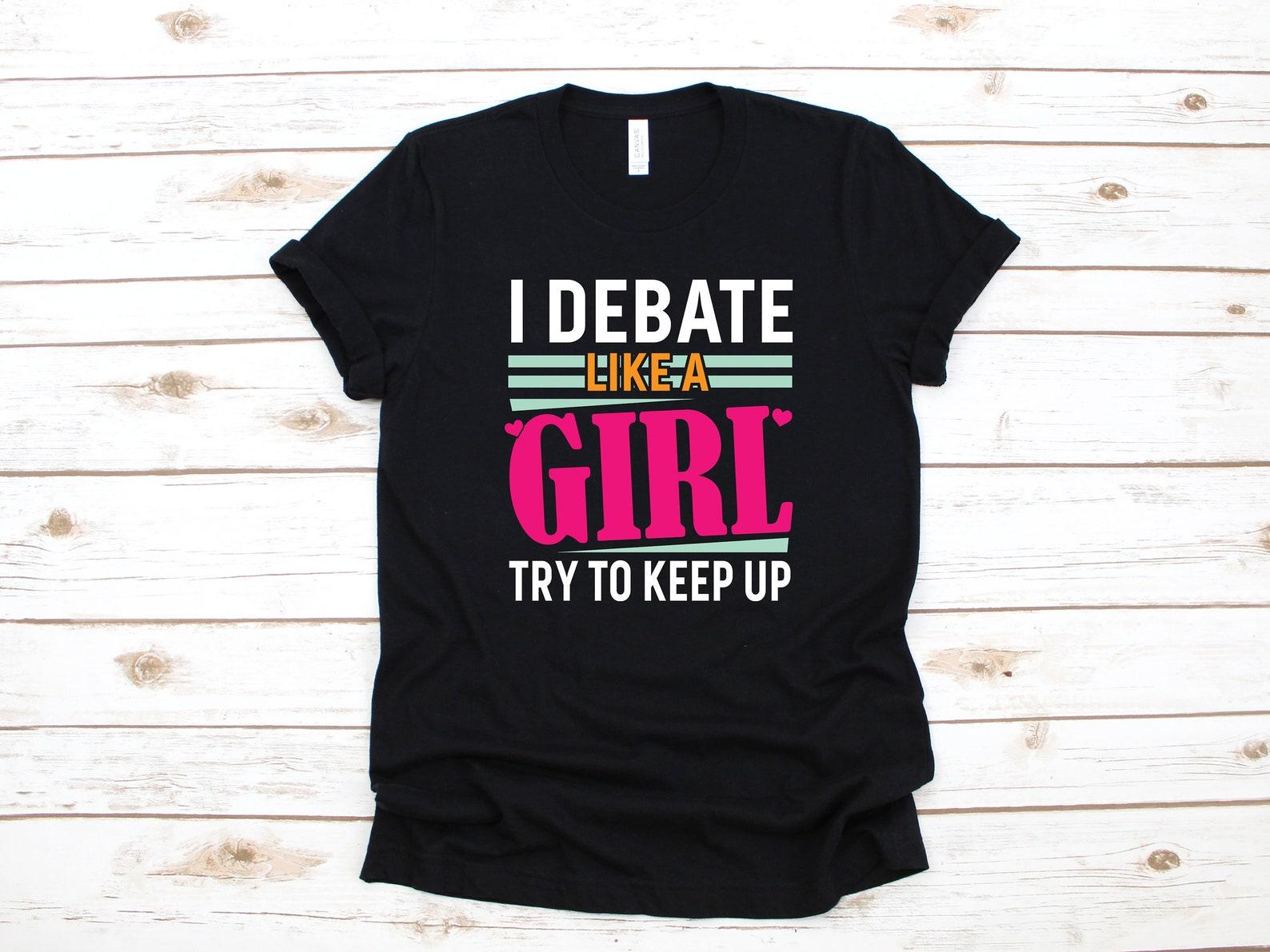 Girl Debate T-Shirt, Debate Like A Girl Tee, Debating Tank Top, T-shirt, T-shirt,T-shirt, Kids Tee Apparel Gift 3XL