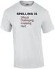 Spelling Is Dificult... - Funny Shirt Unisex T-Shirt