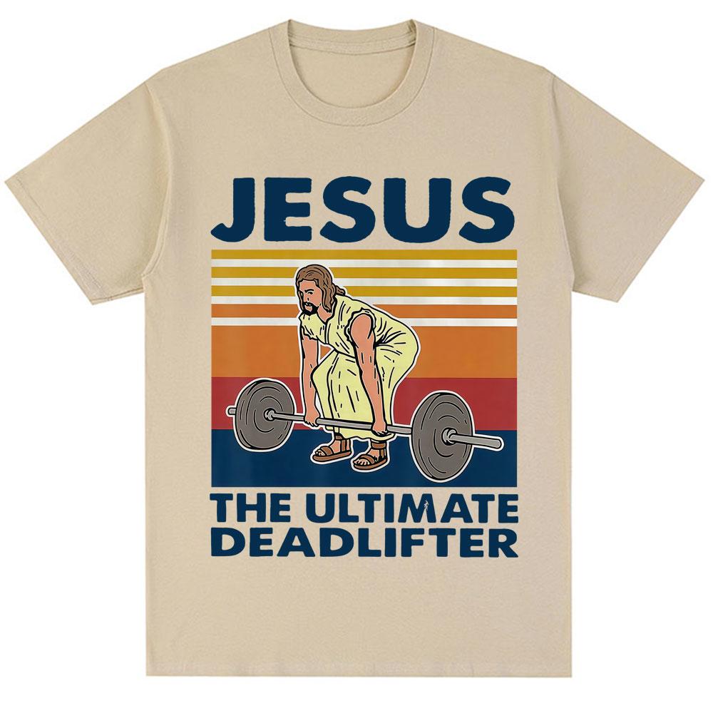 Jesus The Ultimate Deadlifter Funny Tshirt Unisex Unisex Christian Religious Faith T Shirt Oversized Cotton Gym T Shirts Streetwear