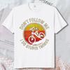 Mountain Bike Downhill Mtb Mountain Biker Funny Gift Tshirt Funny Dont Follow Me Stupid Things Graphic Tee Unisex Cotton Tops