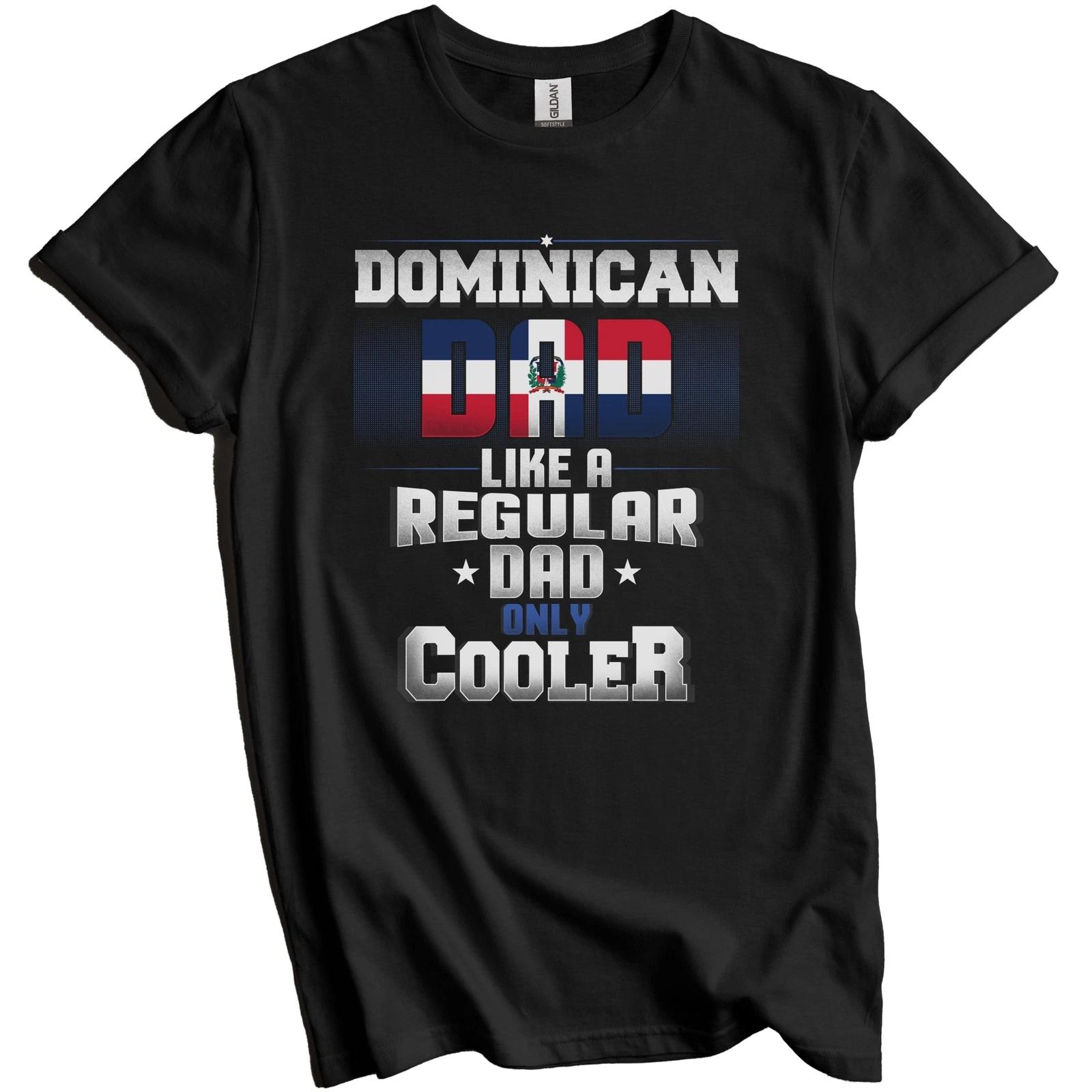 Dominican Dad Regular Dad Only Cooler Shirt Funny Dominican Father s Day Gift 4XL