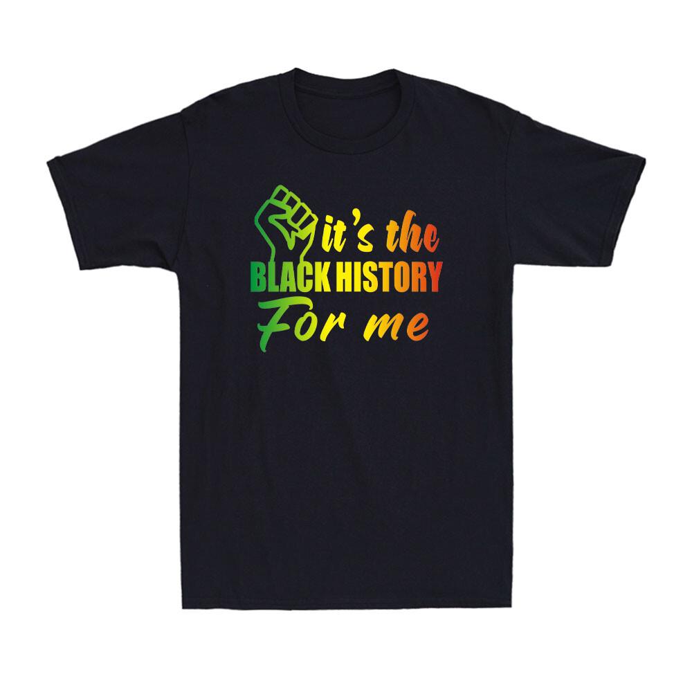 It The Black History For Me Black Proud Melanin African Vintage Men T-shirt L