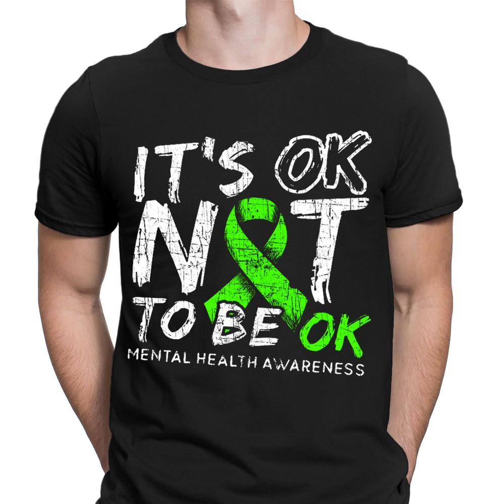Its Ok Not To Be Ok Mental Health Awareness Self Care Mens TShirts Tee Top D6