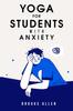The Yoga for Students with Anxiety Book