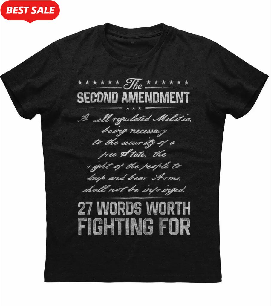 Second Amendment 27 Words Worth Fighting for Unique Patriotic TShirt Summer Cotton ONeck Short Sleeve Mens T Shirt New S3XL