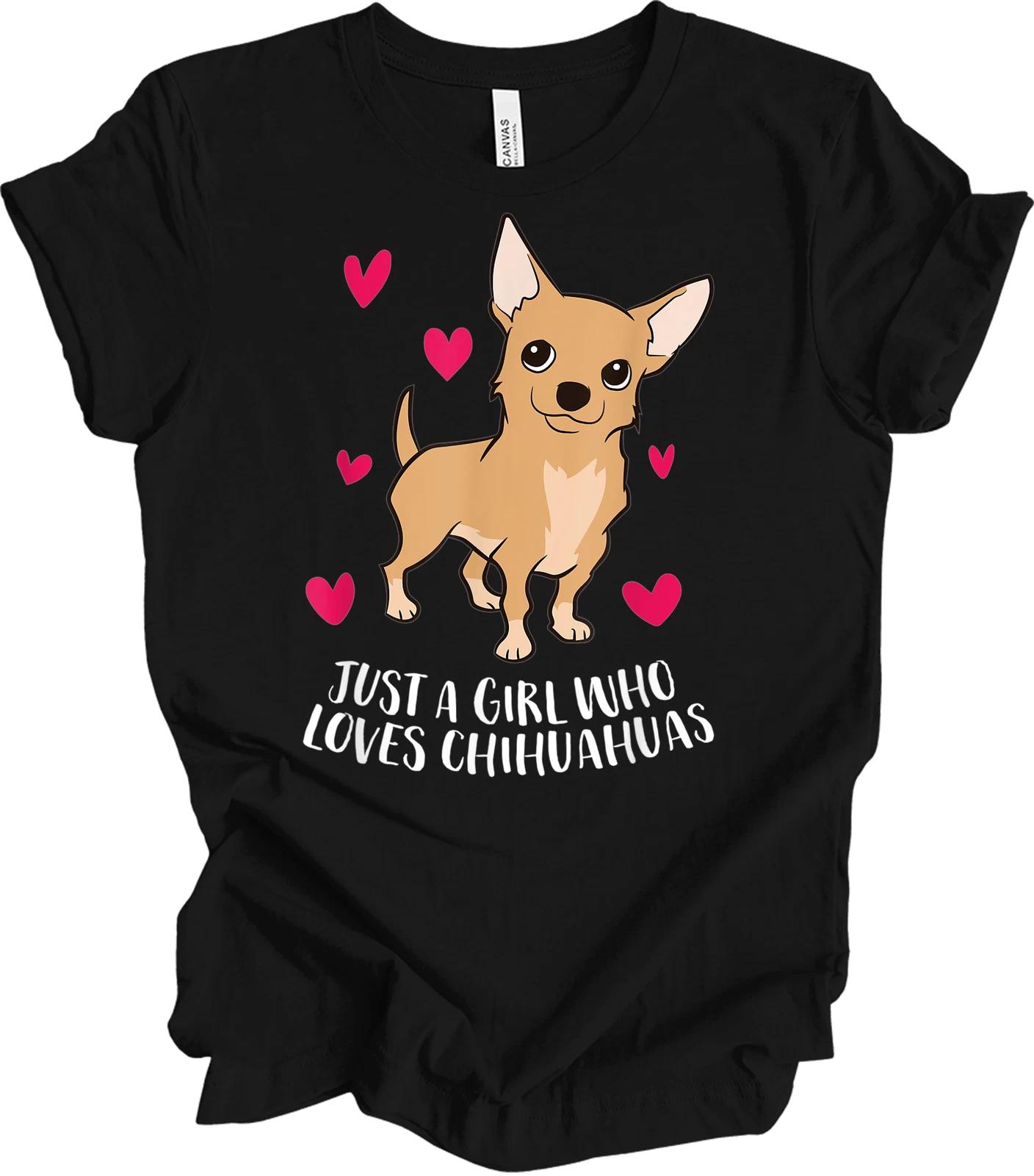 Just A Girl Who Loves Chihuahuas T shirt Cute Chihuahua Dog Girl Gift Tee XL