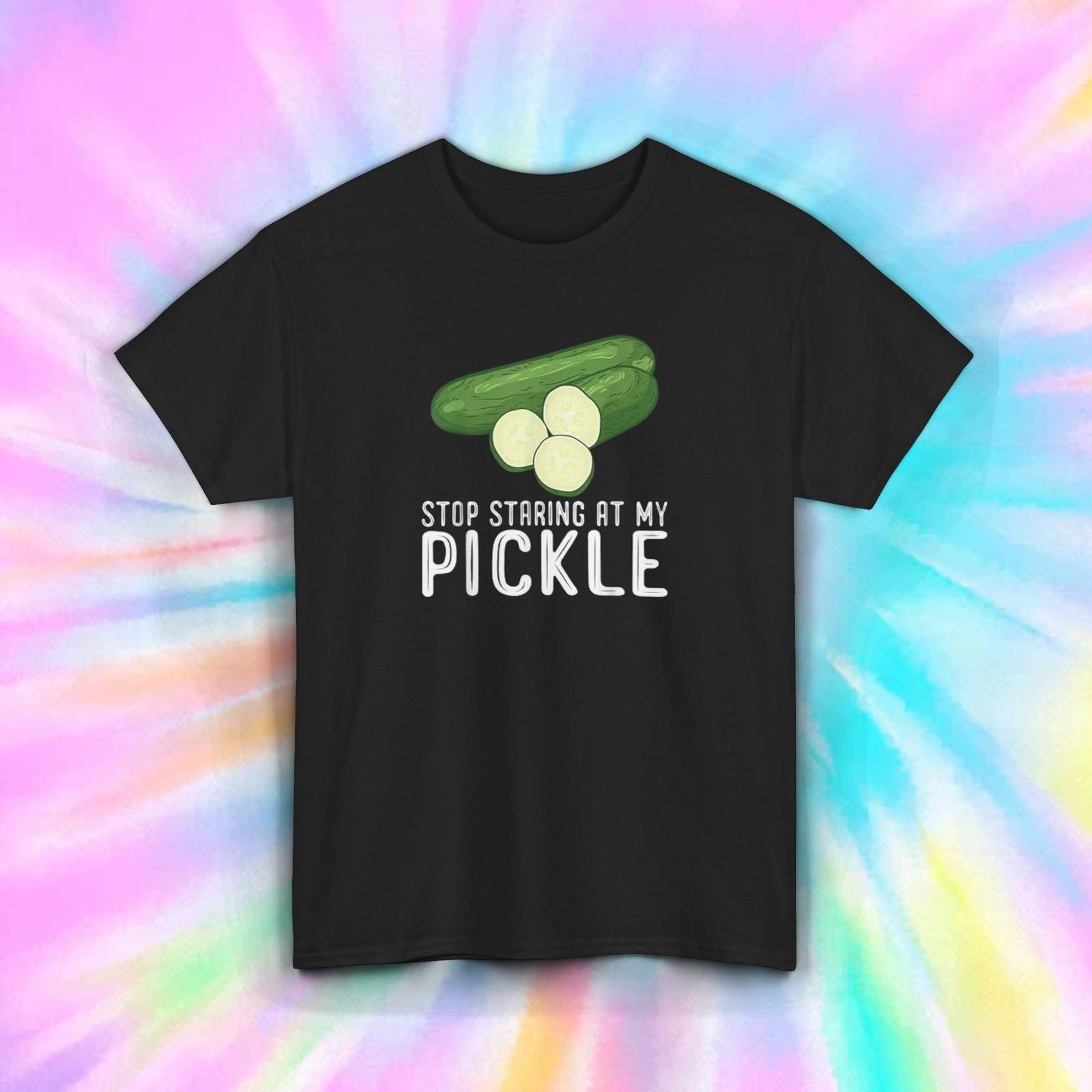 Stop Staring at My Pickle Funny T-Shirt S-5XL Food Humor Graphic Tee Gift M