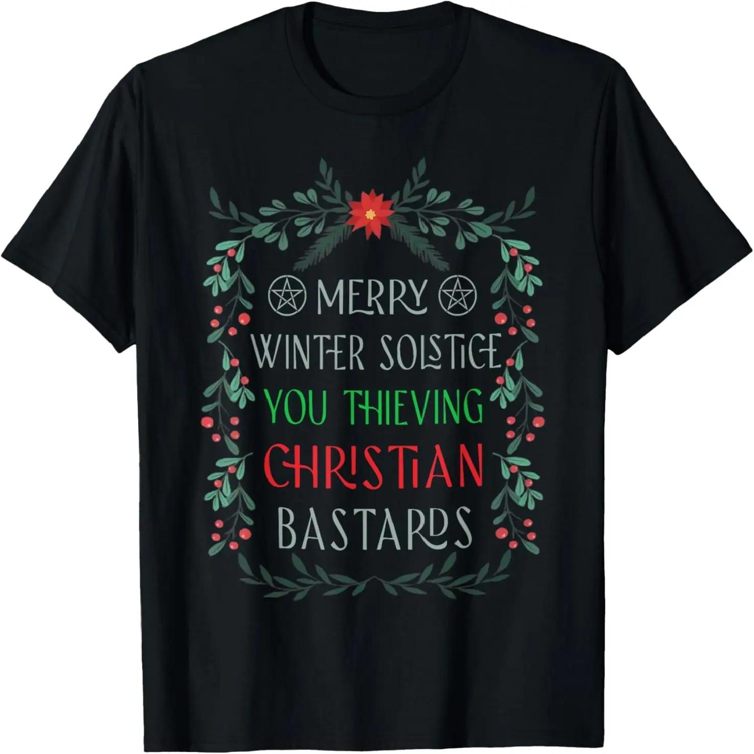 

Merry Winter Solstice You Thieving Christian Bastards T-Shirt S чёрный