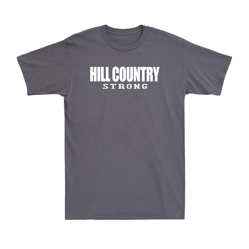 Hill Country Strong Texas Pray For Texas Funny Saying Quotes Unisexs TShirt