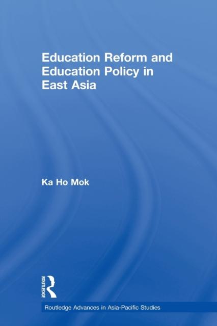 The Education Reform and Education Policy In East Asia Book