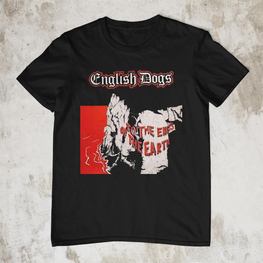 

English Dogs – To The Ends Of The Earth Black Size S-2345XL Shirt AC3030 Unisex T-Shirt M
