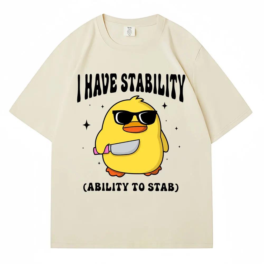 I Have Stability Ability To Stab Graphic T Shirt Funny Cute Duck Meme  Women T-shirt Fashion Oversized  Casual T Shirts