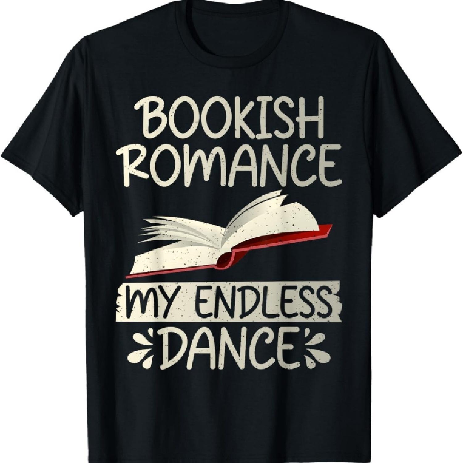

Bookish Romance my endless Dance Romance Novel T-Shirt_1 S