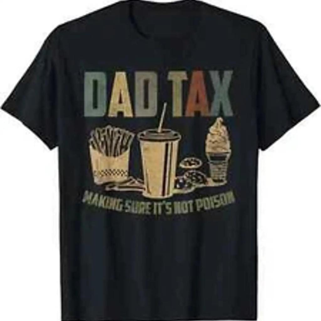Unisexs Humorous Dad Tax T Shirt 100 Cotton Breathable Loose Fit Street Vintage Slightly Fashion Stretched Homme