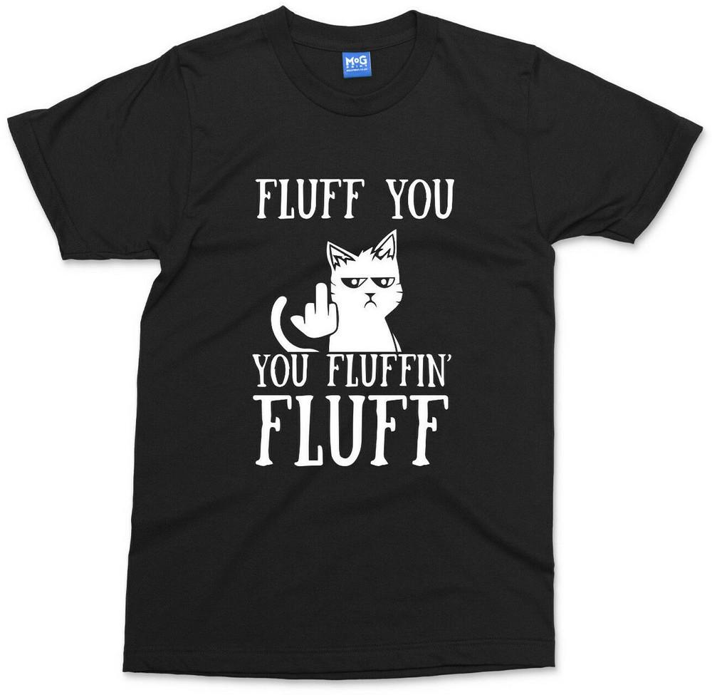 Funny Rude Cat T-Shirt Fluff You You Fluffin Kitten Gifts Cats Lover Unisex Tee