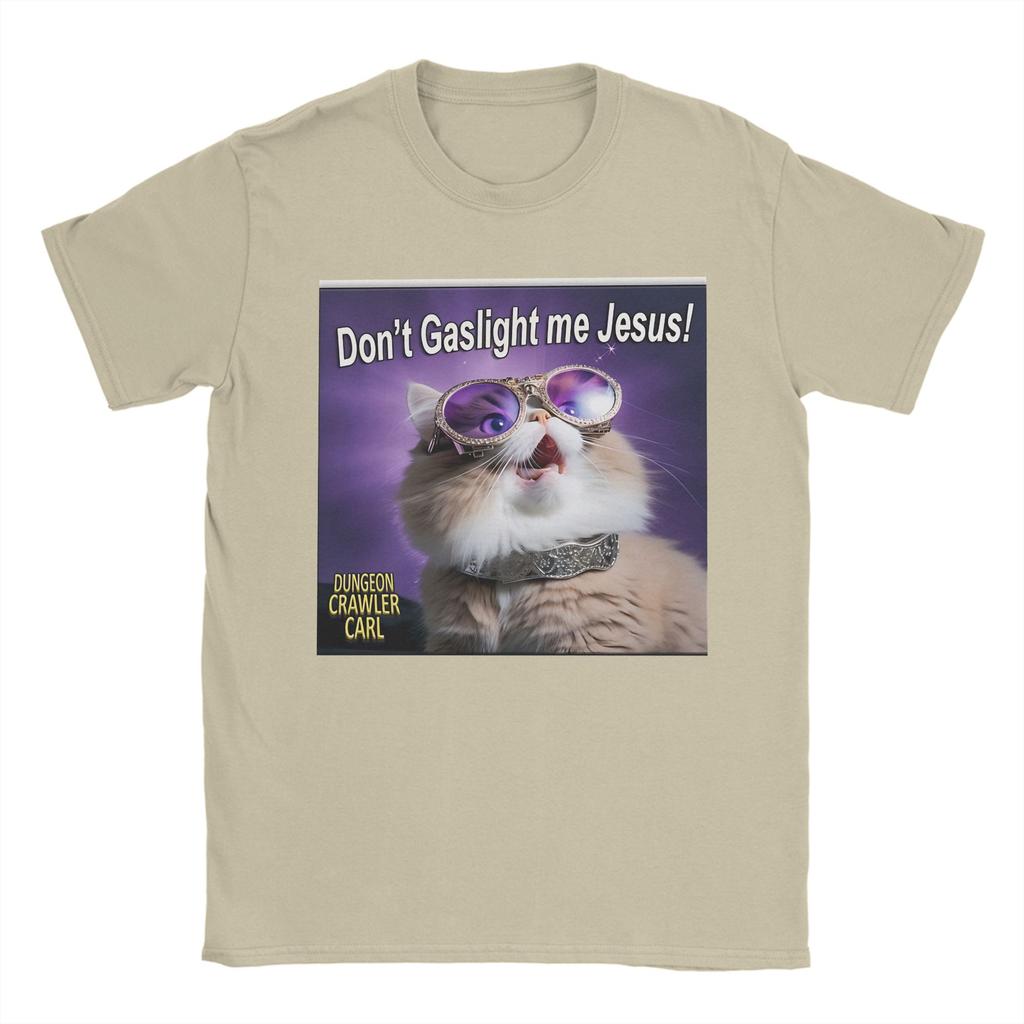 Dont gaslight me Jesus Dungeon Crawler Carl T Shirts Mens 100 Cotton Novelty TShirts Tees Short Sleeve Clothes Gift Idea