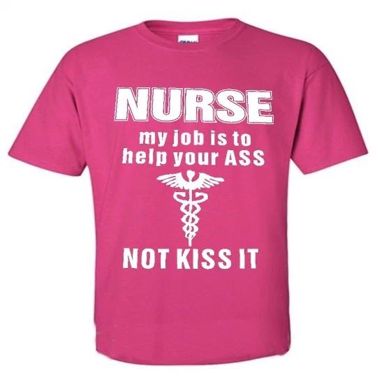 Nurse my Job Is To Help Your Ass NOT KISS IT T shirt Tee L